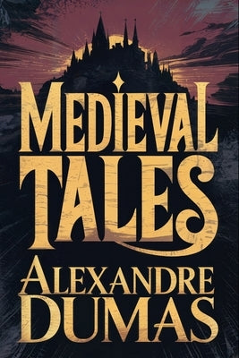 Medieval Tales (Othon the Archer, Lord Gaston Phoebus, Countess Bertha's Porridge): A New Translation by Laclos, Serge