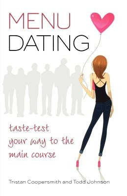MENu Dating: Taste-Test Your Way to the Main Course by Coopersmith, Tristan