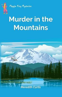 Murder in the Mountains by Curtis, Meredith L.