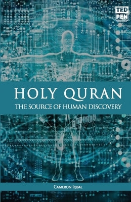 Holy Quran: The Source of Human Discovery by Iqbal, Cameron