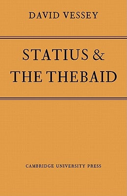 Statius and the Thebaid by Vessey, Etal