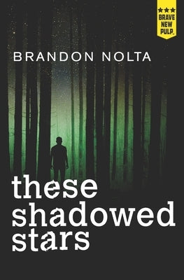 These Shadowed Stars by Nolta, Brandon