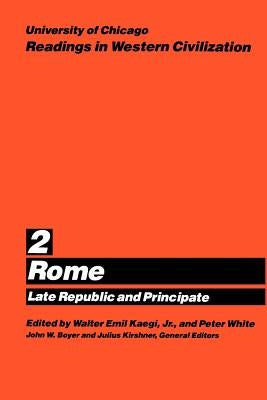 University of Chicago Readings in Western Civilization, Volume 2: Rome: Late Republic and Principatevolume 2 by Kaegi, Walter Emil