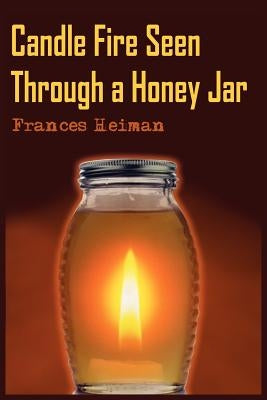 Candle Fire Seen Through a Honey Jar by Heiman, Frances