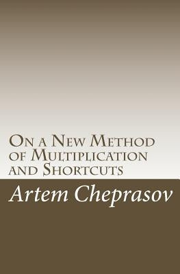 On a New Method of Multiplication and Shortcuts by Cheprasov, Artem