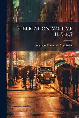 Publication, Volume 11, Ser.3 by American Economic Association