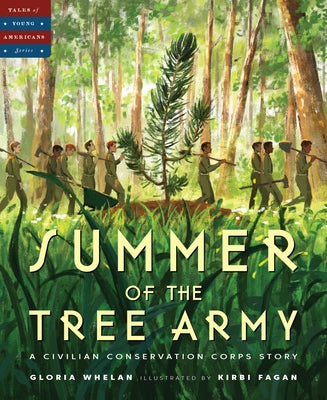 Summer of the Tree Army: A Civilian Conservation Corps Story by Whelan, Gloria