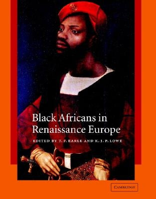 Black Africans in Renaissance Europe by Earle, T. F.