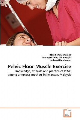 Pelvic Floor Muscle Exercise by Muhamad, Rosediani
