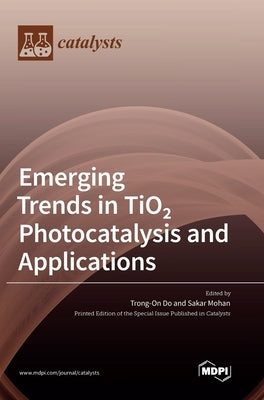 Emerging Trends in TiO 2 Photocatalysis and Applications by Do, Trong-On