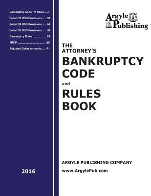 The Attorney's Bankruptcy Code and Rules Book by Publishing, Argyle