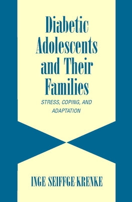Diabetic Adolescents and their Families by Seiffge-Krenke, Inge