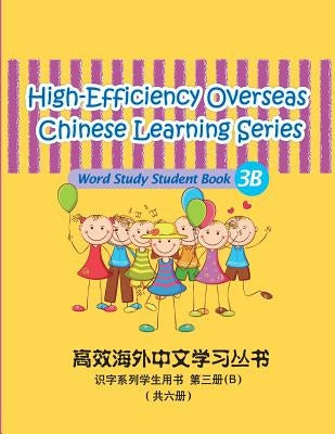 High-Efficiency Overseas Chinese Learning Series, Word Study Series, 3B: Student book 3B by Ning, Qian