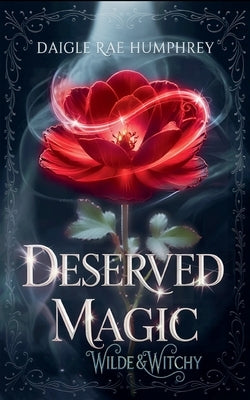 Deserved Magic by Humphrey, Daigle Rae