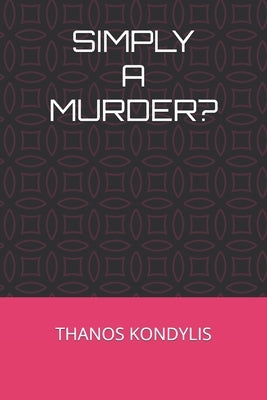 Simply a Murder? by Kondylis, Thanos