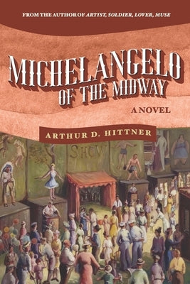 Michelangelo of the Midway by Hittner, Arthur D.