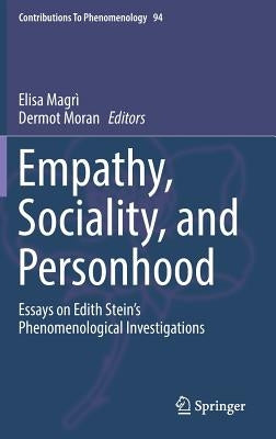 Empathy, Sociality, and Personhood: Essays on Edith Stein's Phenomenological Investigations by Magrì, Elisa
