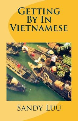 Getting By In Vietnamese by Luu, Sandy