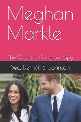 Meghan Markle: The Greatest American Spy by Koppell, Ted