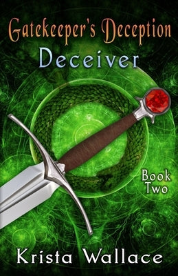 Gatekeeper's Deception I - Deceiver by Wallace, Krista