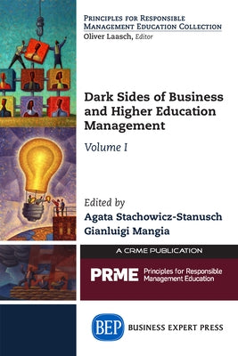 Dark Sides of Business and Higher Education Management, Volume I by Stachowicz-Stanusch, Agata
