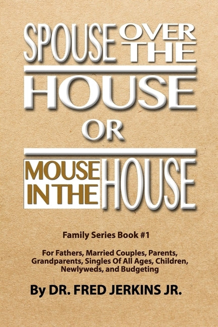Spouse Over The House or Mouse In The House by Jerkins, Fred, Jr.