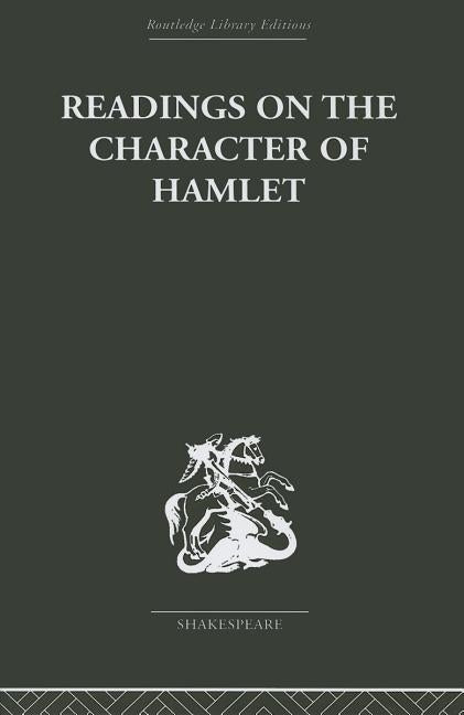 Readings on the Character of Hamlet: compiled from over three hundred sources. by Williamson, Claude C. H.