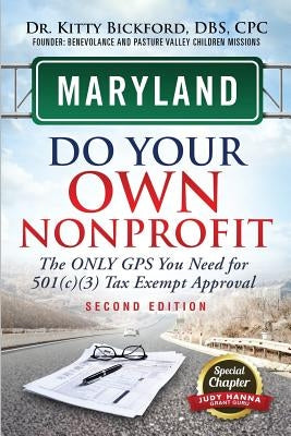Maryland Do Your Own Nonprofit: The Only GPS You Need For 501c3 Tax Exempt Approval by Bickford, Kitty