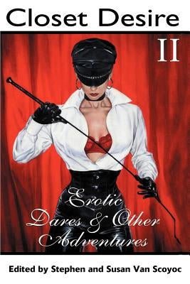 Closet Desire II: Erotic Dares and Other Adventures by Van Scoyoc, Stephen