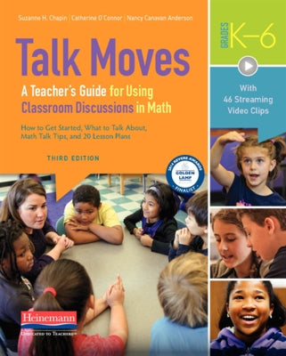 Talk Moves, Third Edition: A Teacher's Guide for Using Classroom Discussions in Math, Grades K-6 by Chapin, Suzanne