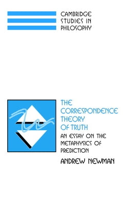 The Correspondence Theory of Truth by Newman, Andrew