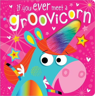 If You Ever Meet a Groovicorn by Greening, Rosie