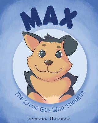 Max: The Little Guy Who Thought by Haddad, Samuel