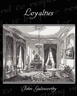 Loyalties by Galsworthy, John