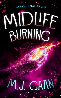 Midlife Burning by Caan, M. J.