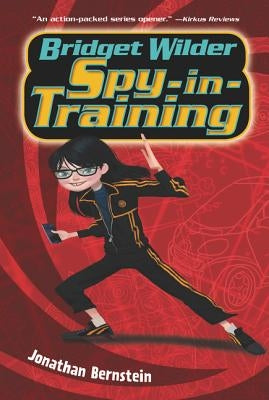Bridget Wilder: Spy-In-Training by Bernstein, Jonathan