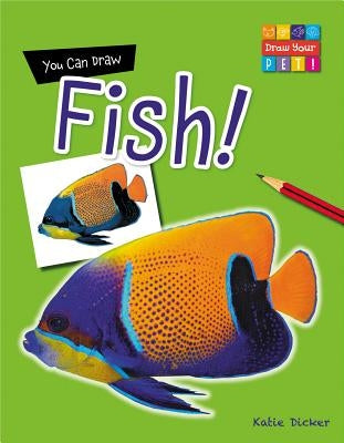 You Can Draw Fish! by Dicker, Katie