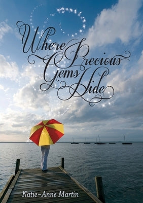 Where Precious Gems Hide by Martin, Katie-Anne