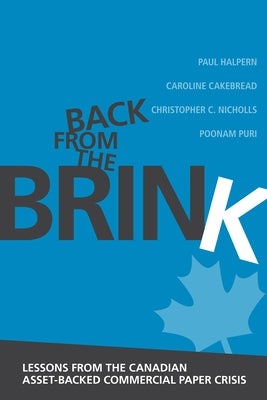 Back from the Brink: Lessons from the Canadian Asset-Backed Commercial Paper Crisis by Halpern, Paul
