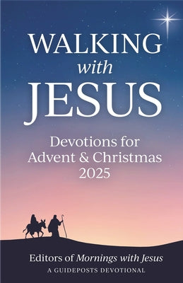 Walking with Jesus: Devotions for Advent & Christmas 2025 by Guideposts
