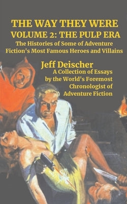 The Way They Were: Volume 2: The Pulp Era by Deischer, Jeff