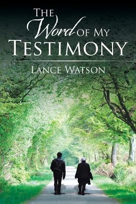 The Word of My Testimony by Watson, Lance