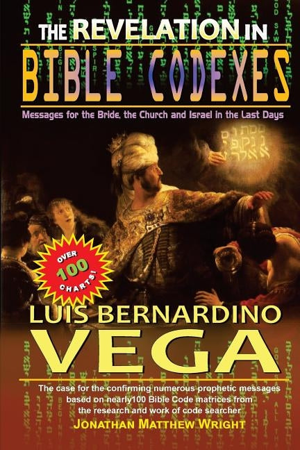 Bible Codexes: Hidden Prophecies for the Last Days by Vega, Luis B.