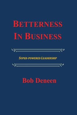 Betterness In Business: Entrepreneurial Success Guide by Sullivan Phd, Marianne K.