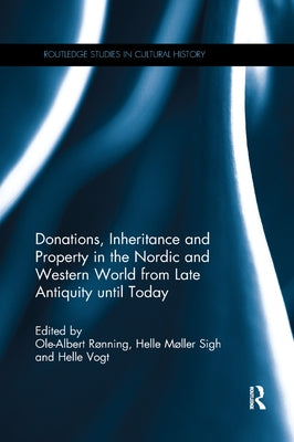 Donations, Inheritance and Property in the Nordic and Western World from Late Antiquity until Today by Rønning, Ole-Albert