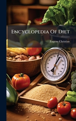 Encyclopedia Of Diet by Christian, Eugene