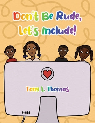 Don't Be Rude, Let's Include! by Thomas, Tony L.