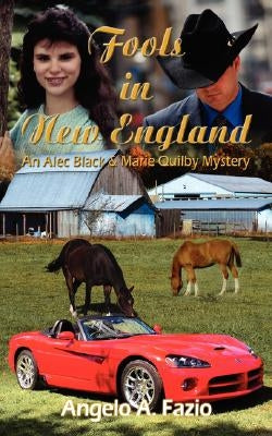 Fools in New England: An Alec Black & Marie Quilby Mystery by Fazio, Angelo A.