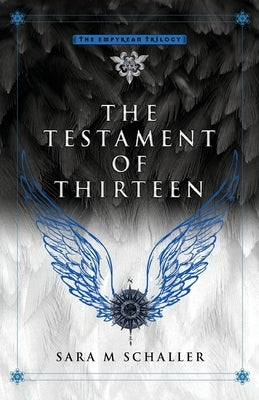 The Testament of Thirteen by Schaller, Sara M.