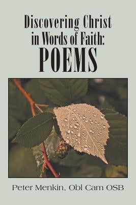 Discovering Christ in Words of Faith: Poems by Menkin, Peter